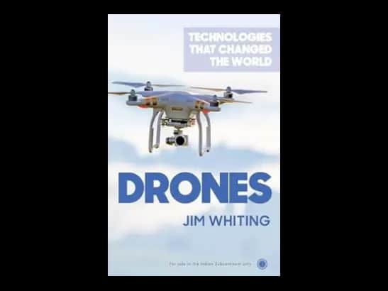 Technologies That Changed The World: Drones by Jim Whiting
