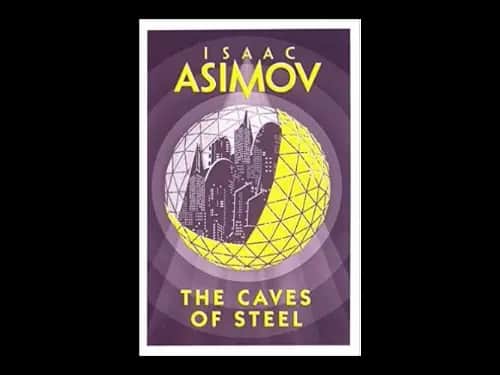 The Caves Of Steel by Isaac Asimov