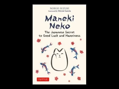 Maneki Neko : The Japanese Secret To Good Luck And Happiness by Nobuo Suzuki