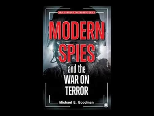 Modern Spies And The War On Terror by Michael E. Goodman