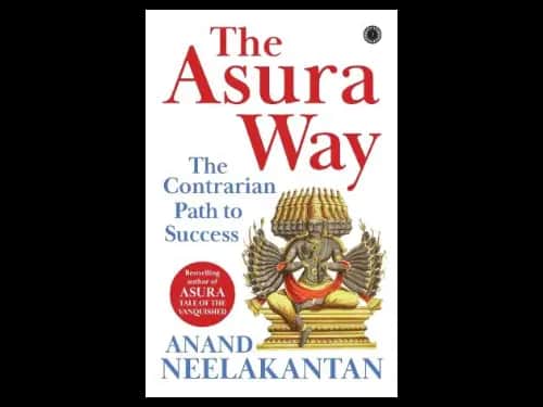 The Asura Way : The Contrarian Path To Success by Anand Neelakantan