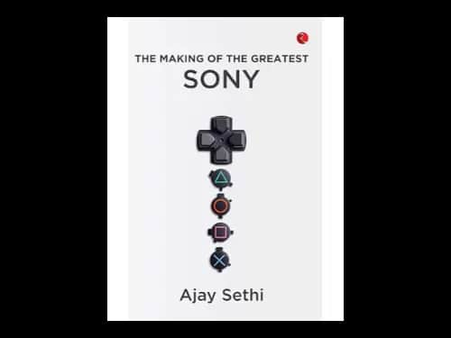 The Making Of The Greatest Sony by Ajay Sethi