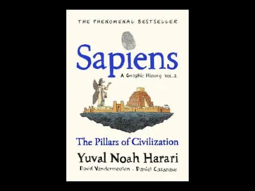 Sapiens : A Graphic History Volume 2 : The Pillars Of Civilization by Yuval Noah Harari