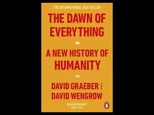 The Dawn Of Everything by David Wengrow,David Graeber