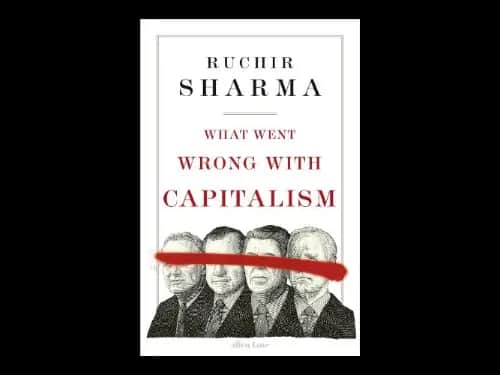 What Went Wrong With Capitalism by Ruchir Sharma