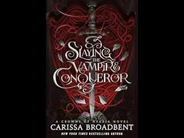 Slaying the Vampire Conqueror by Carissa Broadbent