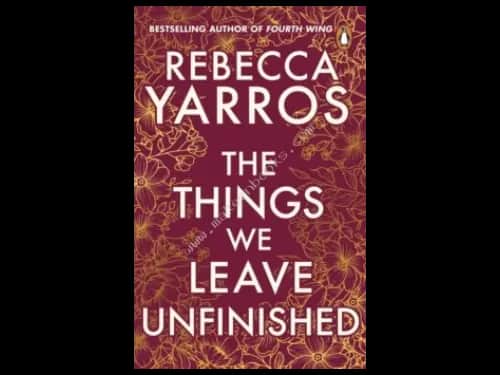THINGS WE LEAVE UNFINISHED