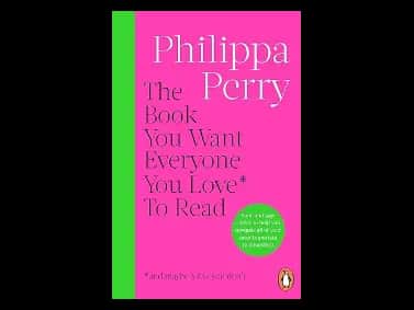 The Book You Want Everyone You Love To Read by Philippa Perry