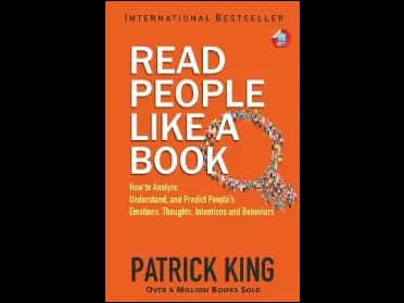 Read People Like A Book : How to Analyze Understand and Predict Peoples Emotions Thoughts Intentions and Behaviors by Patrick King