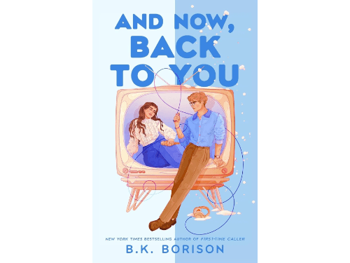 And Now, Back to You By B. K. Borison
