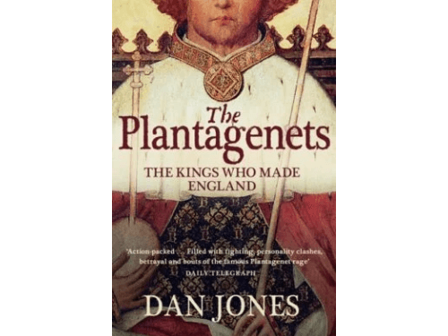 The Plantagenets: The Kings who Made England By Dan Jones