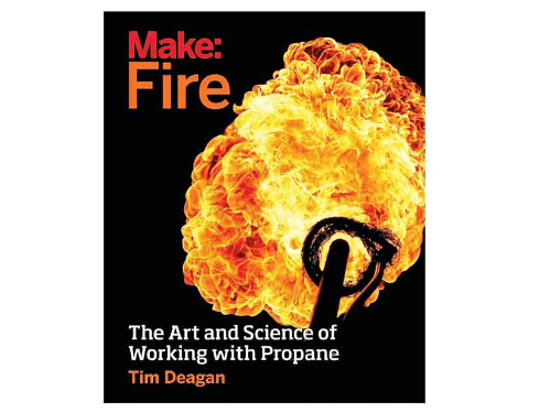 Make: Fire The Art And Science Of Working With (2)
