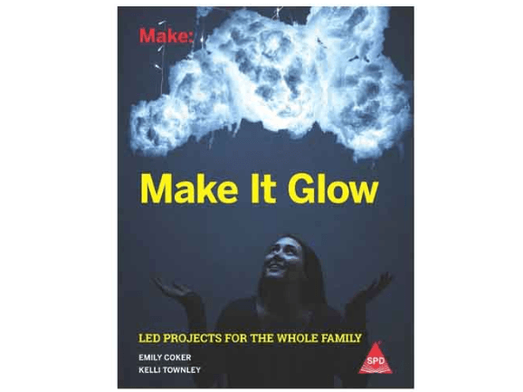 Make It Glow:: Led Projects For The Whole Family (2)