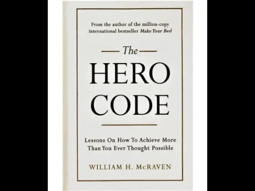 The Hero Code: Lessons on How to Achieve More Than You Ever Thought Possible