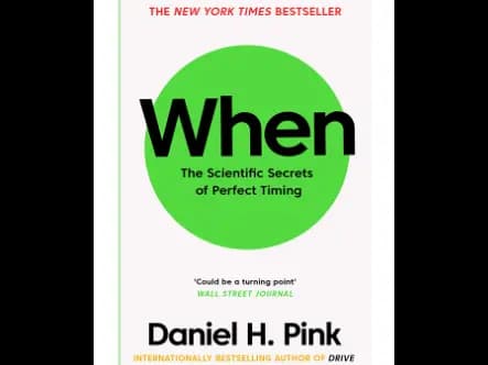 When: The Scientific Secrets Of Perfect Timing