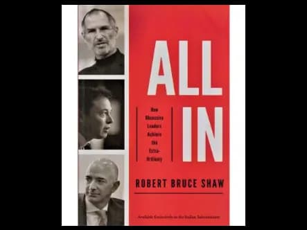 All In : How Obsessive Leaders Achieve The Extraordinary