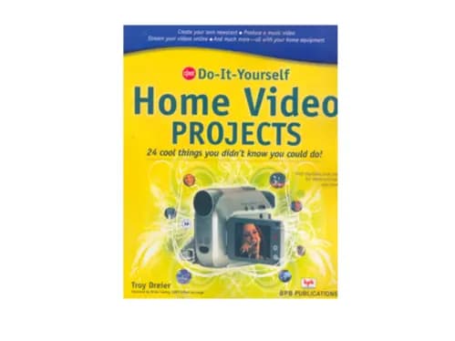 Do It Yourself Home Video Projects 24 Cool Things