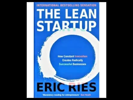 The Lean Startup: How Today’s Entrepreneurs Use Continuous Innovation to Create Radically Successful Businesses