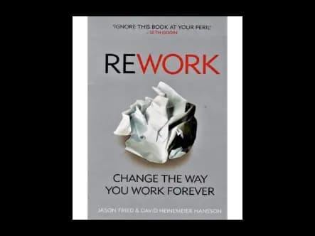 ReWork : Change the Way You Work Forever