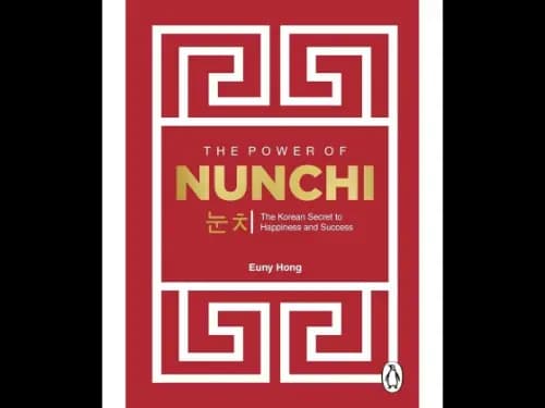 The Power Of Nunchi: The Korean Secret To Happiness And Success