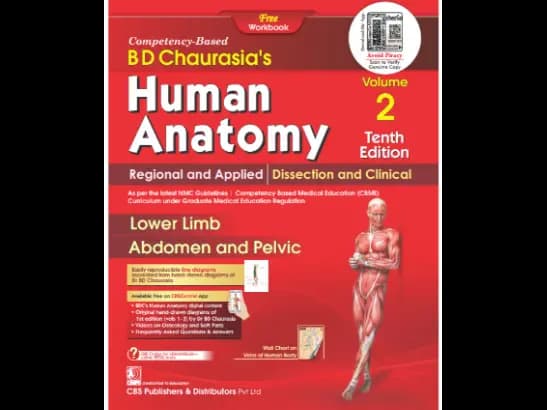 BD Chaurasias Human Anatomy : Volume 2 : Regional and Applied Dissection and Clinical : Lower Limb Abdomen and Pelvis 10th Edition