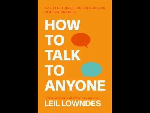 How to Talk to Anyone : 92 Little Tricks for Big Success in Relationships By Leil Lowndes
