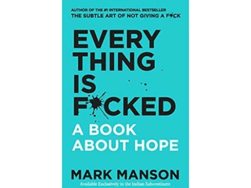 Everything Is F*cked : A Book About Hope