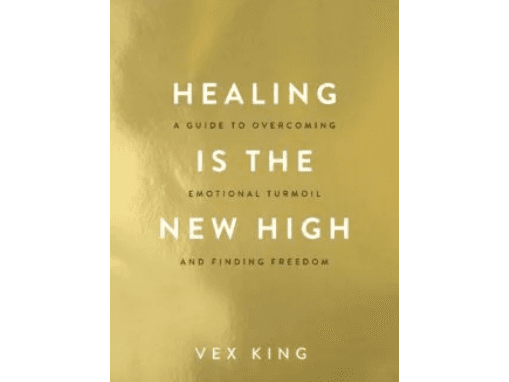 Healing Is the New High: A Guide to Overcoming Emotional Turmoil and Finding Freedom By Vex King