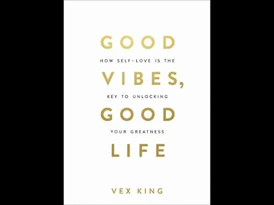 Good Vibes, Good Life: How Self-love Is the Key to Unlocking Your Greatness