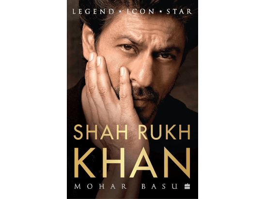 Shah Rukh Khan: Legend, Icon, Star By Mohar Basu