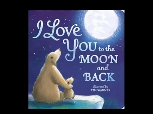 I LOVE YOU TO THE MOON AND BACK
