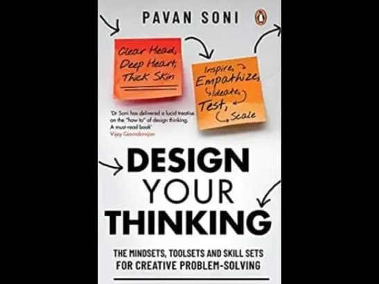 Design Your Thinking: The Mindsets, Toolsets and Skill Sets for Creative Problem-solving By Pavan Soni