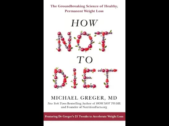 How Not To Diet By Michael Greger, MD
