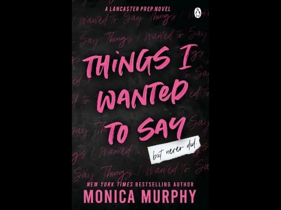 Things I Wanted To Say By Monica Murphy