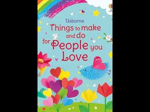THINGS TO MAKE AND DO FOR PEOPLE YOU LOVE