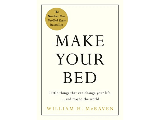 Make Your Bed: Small things that can change your life…and maybe the world