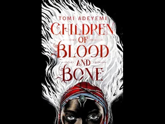 Children of Blood and Bone By Tomi Adeyemi