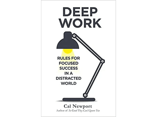 Deep Work : Rules for Focused Success in a Distracted World