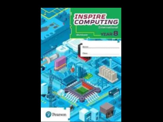 INSPIRE COMPUTING INTERNATIONAL YEAR 8 - WORKBOOK