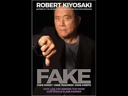 FAKE Fake Money Fake Teachers Fake Assets by Robert T. Kiyosaki