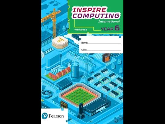 INSPIRE COMPUTING INTERNATIONAL - YEAR 6 WORKBOOK
