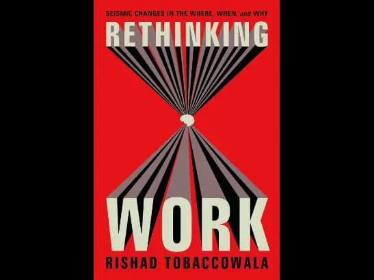 Rethinking Work by Rishad Tobaccowala