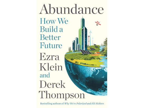 Abundance: How We Build a Better Future By Ezra Klein
