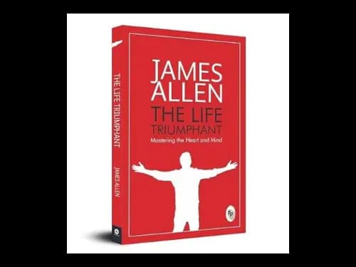 The Life Triumphant by James Allen