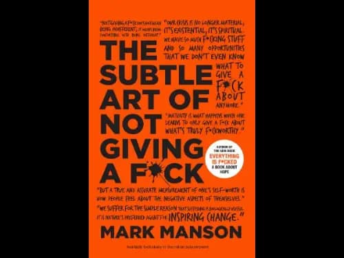 The Subtle Art of Not Giving a Fck : A Counterintuitive Approach to Living a Good Life by Mark Manson