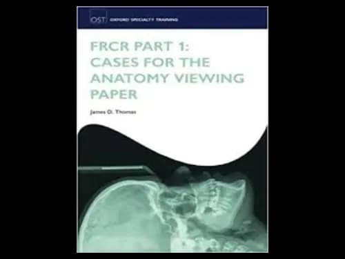 Oxford Specialty Training : Frcr Part 1 : Cases for the Anatomy Viewing Paper by James D. Thomas