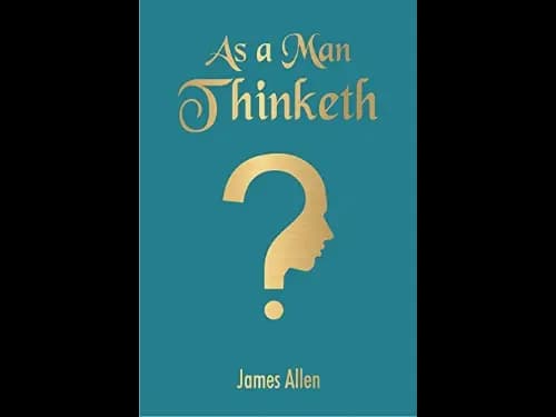As A Man Thinketh by James Allen