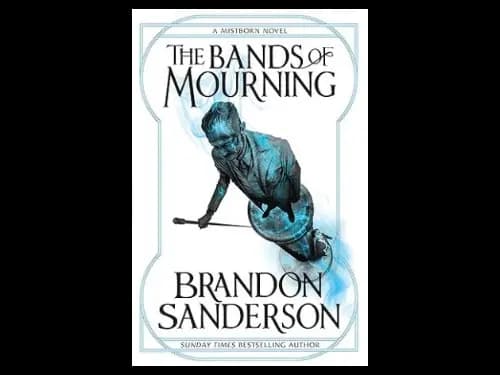 Mistborn Book 6: The Bands Of Mourning by Brandon Sanderson