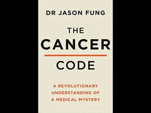 The Cancer Code : A Revolutionary New Understanding Of A Medical Mystery by Jason Fung