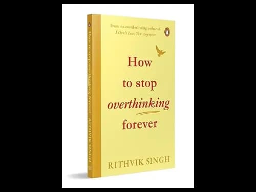 How To Stop Overthinking Forever by Rithvik Singh